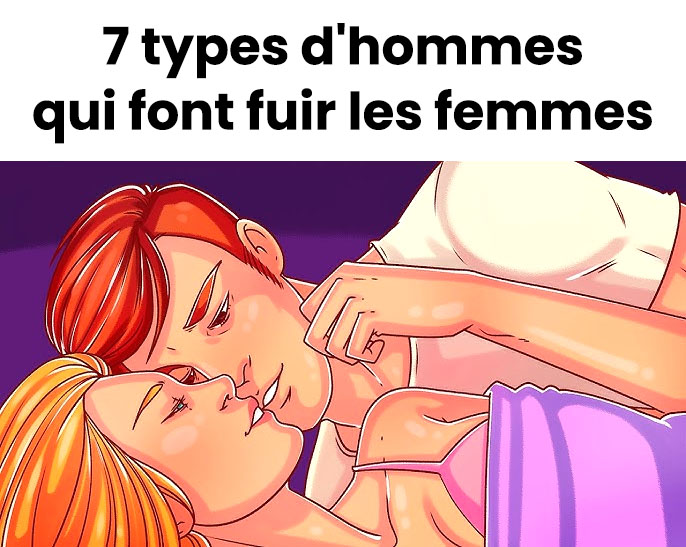 7 types d'hommes qui font fuir les femmes