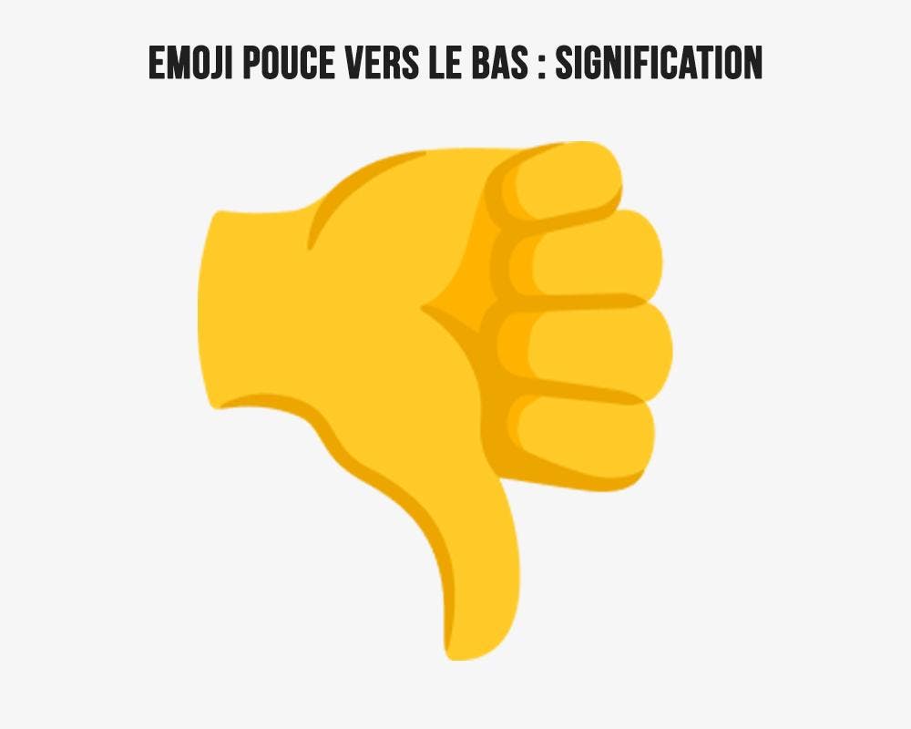 Signification de l’émoji pouce vers le bas