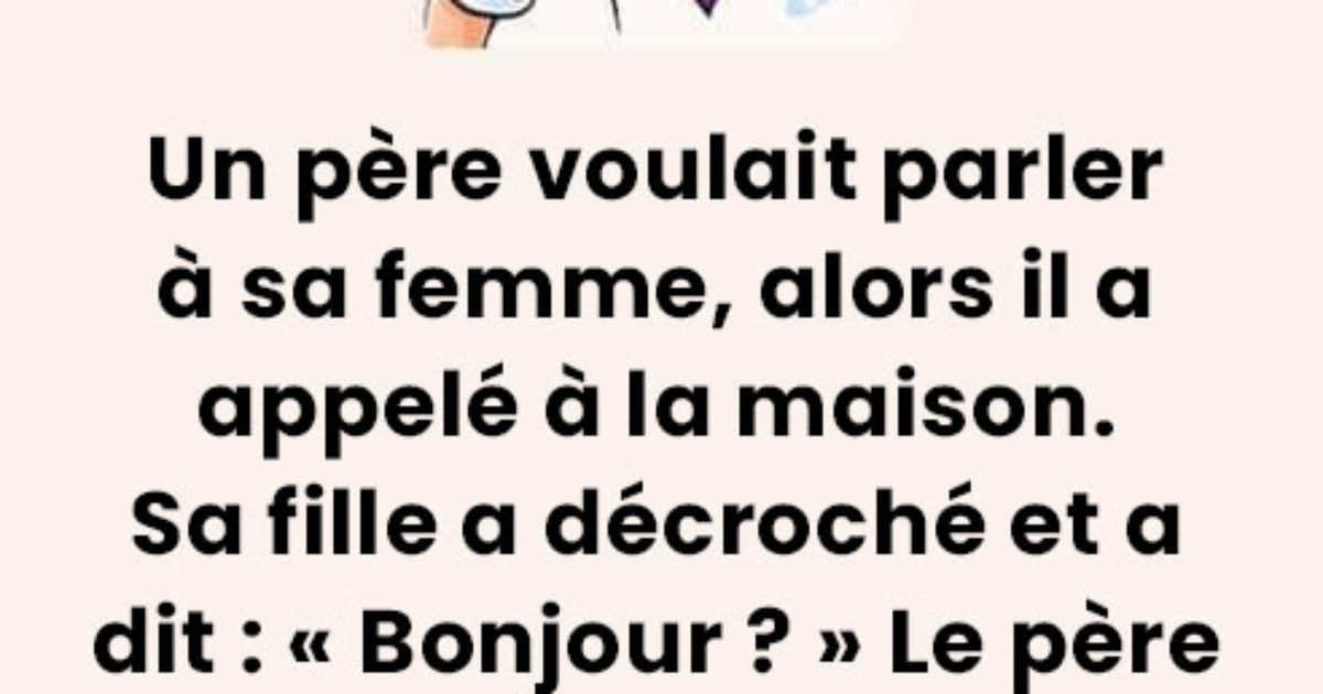 Blague du jour : Un homme appel à la maison pour parler à sa femme