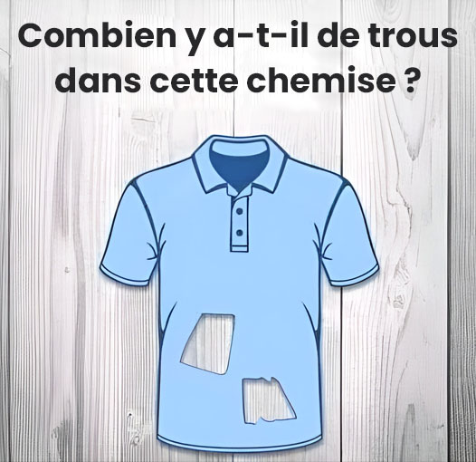 Combien y’a t’il de trous dans cette chemise ?