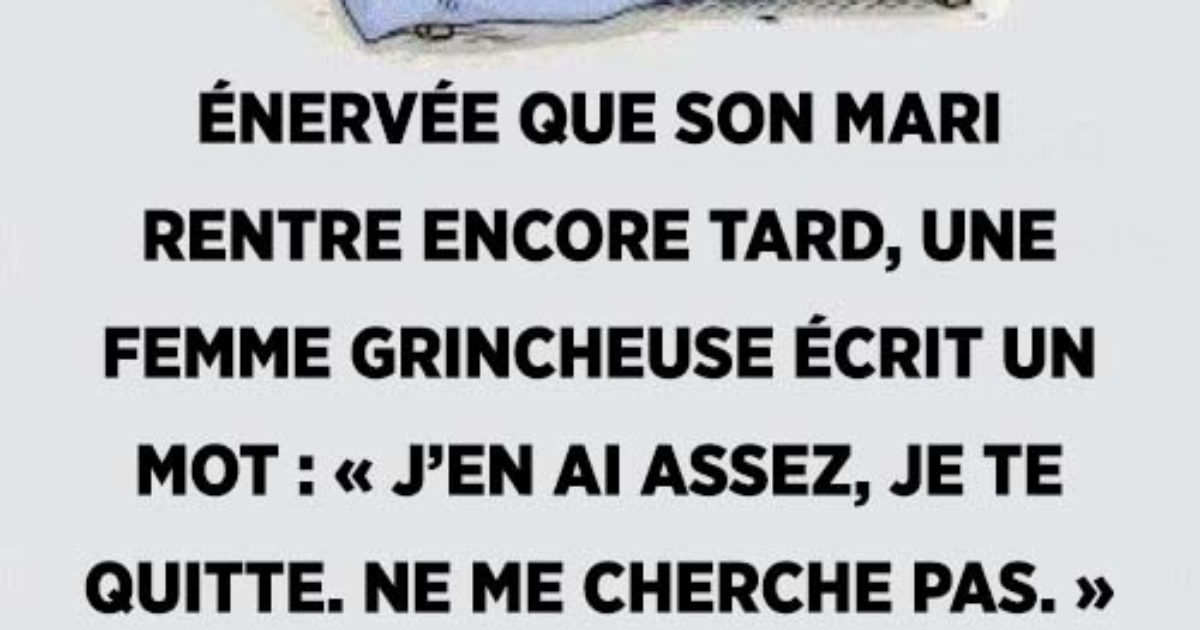 Énervée que son mari rentre encore tard, une femme grincheuse écrit un mot