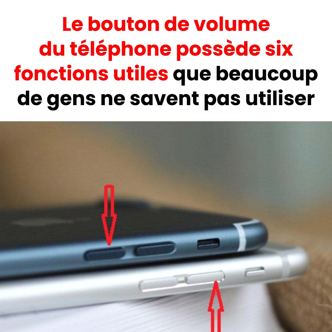 Le bouton de volume du téléphone a 6 fonctions utiles