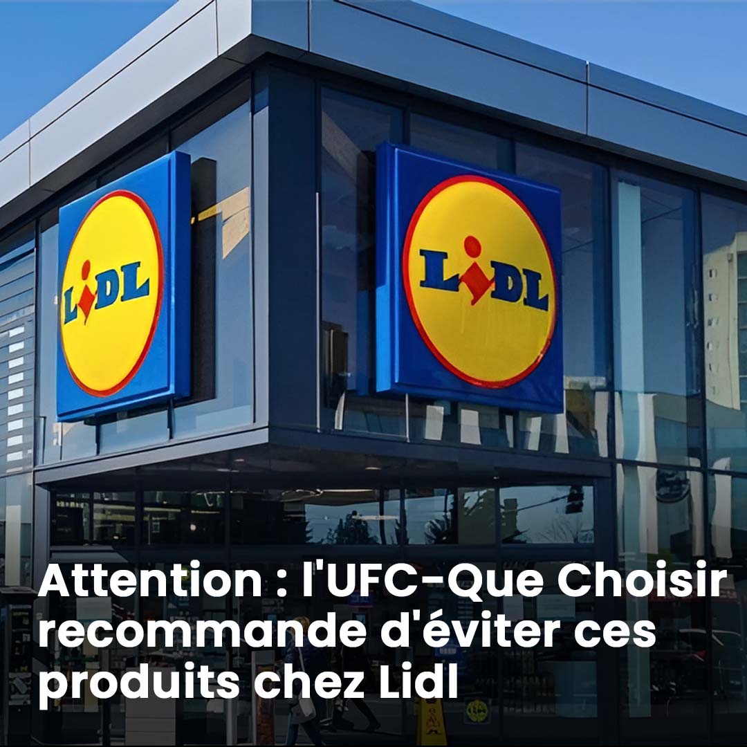 L’UFC-Que Choisir recommande d'éviter ces produits chez Lidl