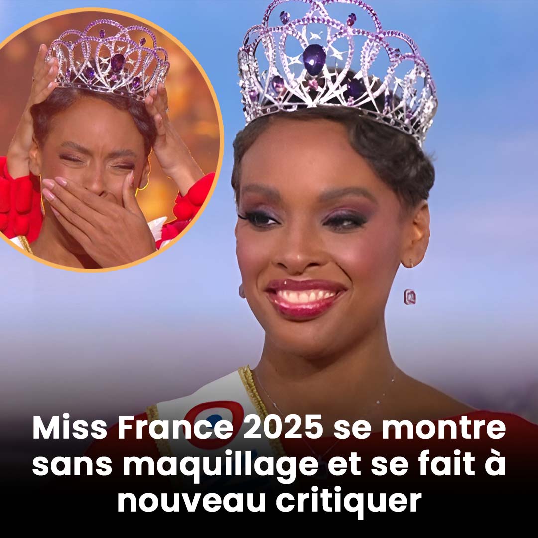 « Le maquillage change le visage » : miss France 2025 s’affiche sans maquillage et essuie encore des critiques.