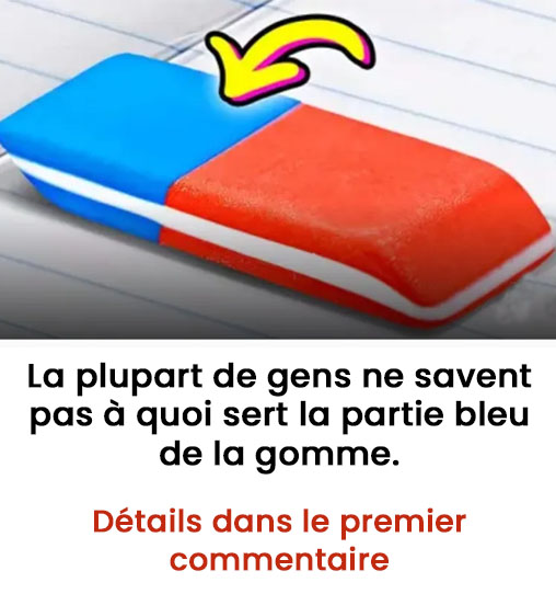 On sait désormais à quoi sert la partie bleue de la gomme