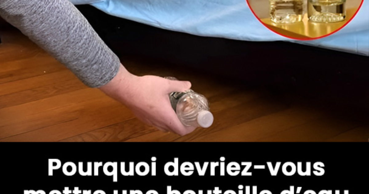 Pourquoi devriez-vous mettre une bouteille d’eau sous le lit lors de votre arrivée dans un hôtel ?