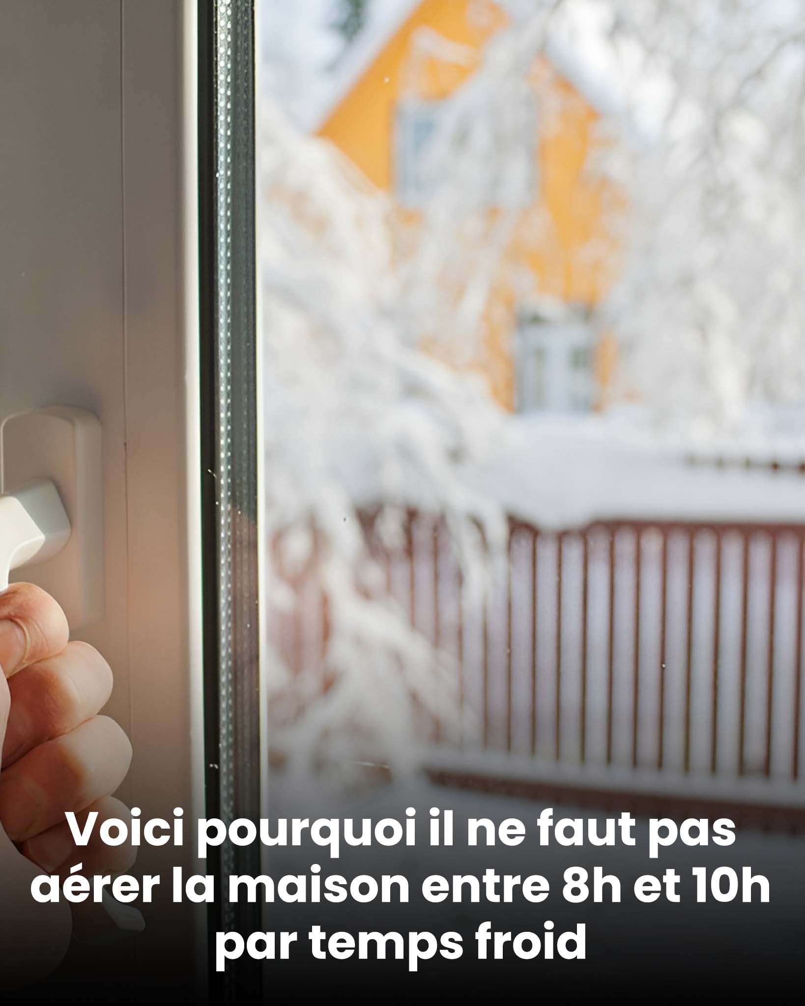 Pourquoi faut-il éviter d'aérer sa maison entre 8h et 10h par temps froid