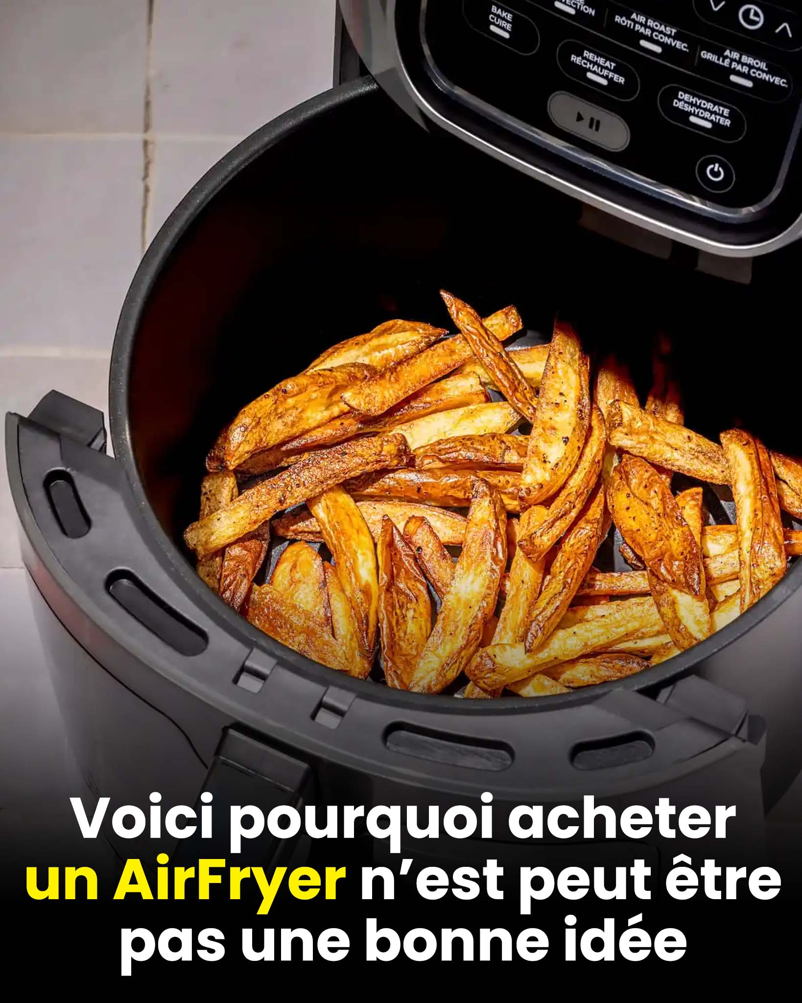 Pourquoi l'achat d'un Airfryer pourrait ne pas être une bonne idée ?