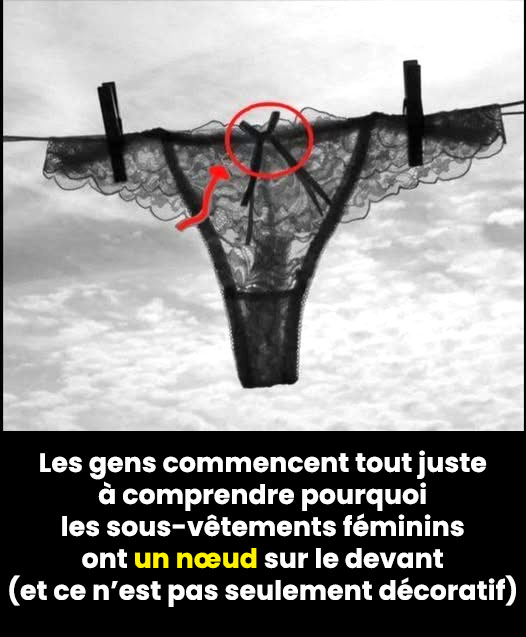 Quelle est la véritable utilité du petit nœud sur les culottes féminines ?