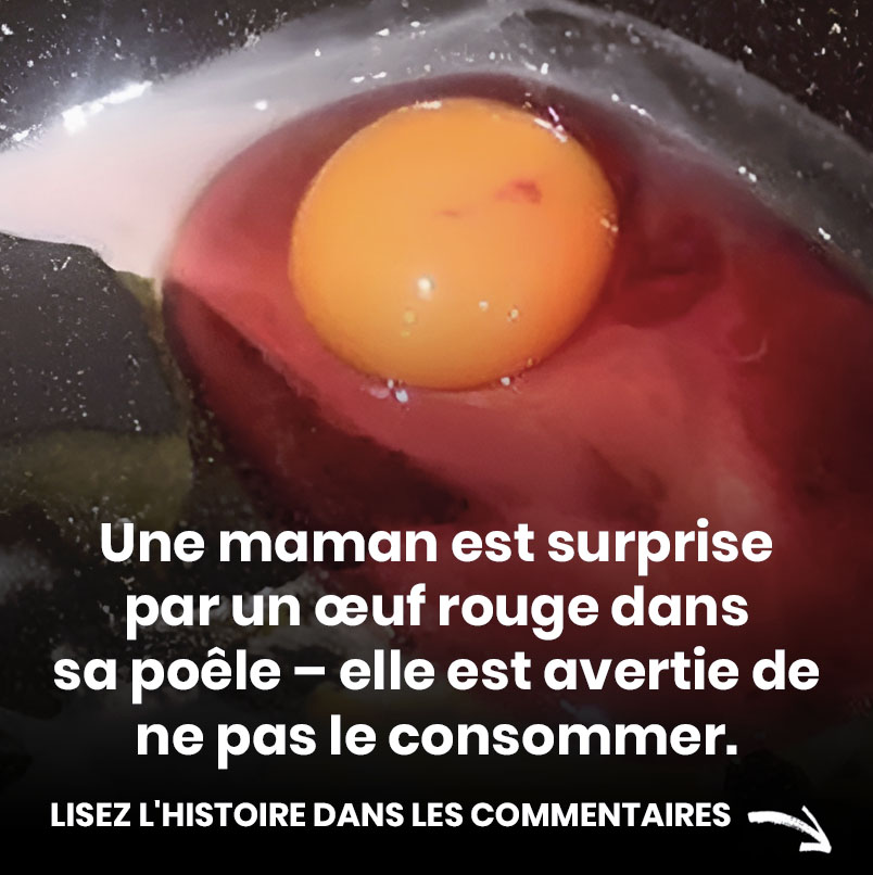 Une maman, déconcertée par un œuf rouge dans une poêle à frire, est avertie de ne pas le consommer