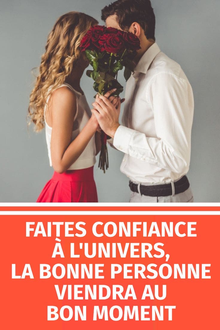 L’univers vous enverra la bonne personne au bon moment